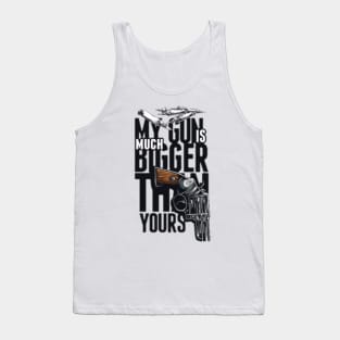 my gun is much bigger than yours Tank Top